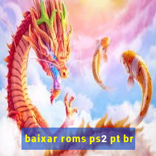 baixar roms ps2 pt br